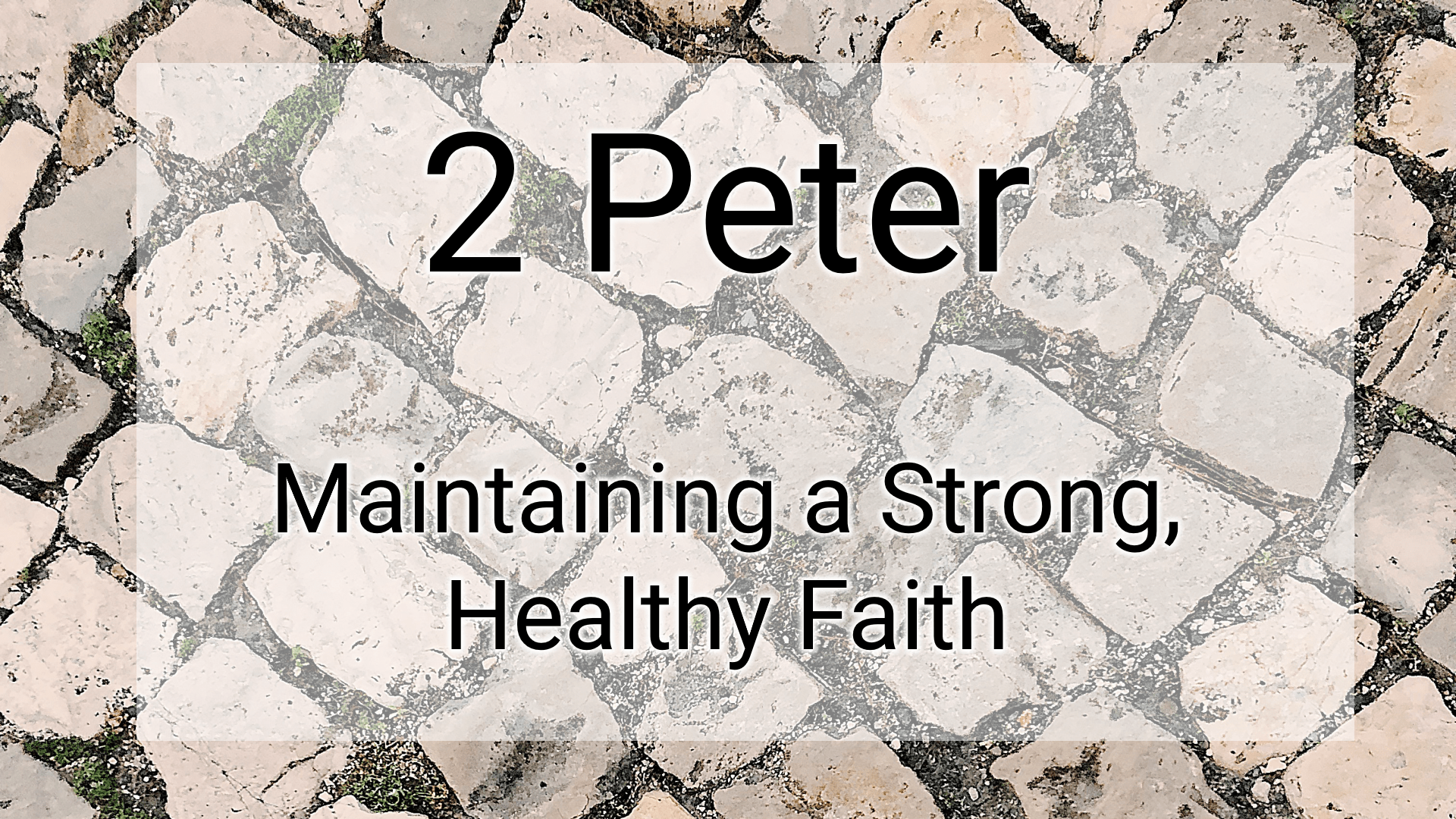 2 Peter: Maintaining a Strong, Healthy Faith