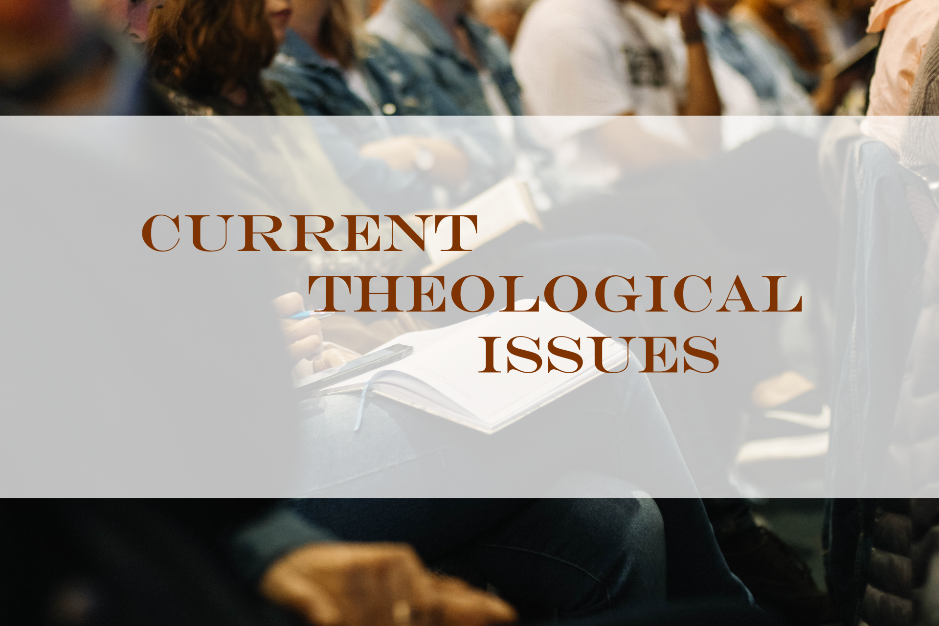 Current Theological Issues (2022)